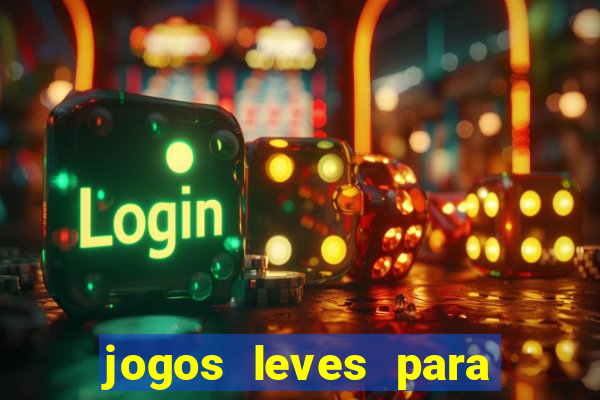 jogos leves para pc fraco blog