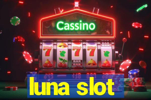 luna slot