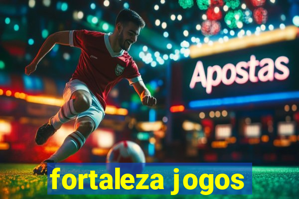 fortaleza jogos