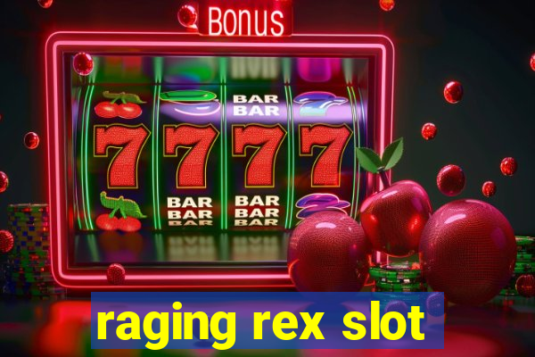 raging rex slot