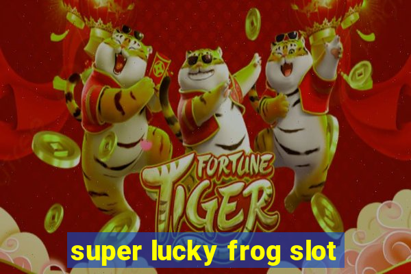 super lucky frog slot