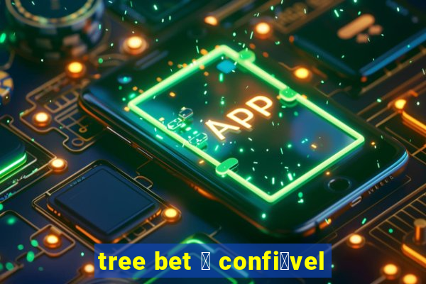 tree bet 茅 confi谩vel