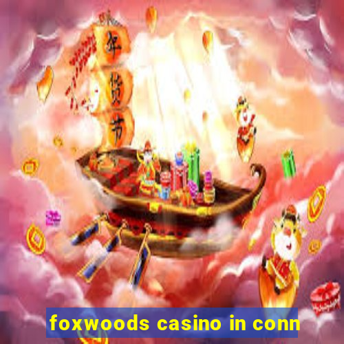 foxwoods casino in conn