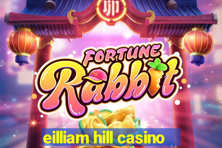 eilliam hill casino