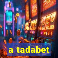 a tadabet