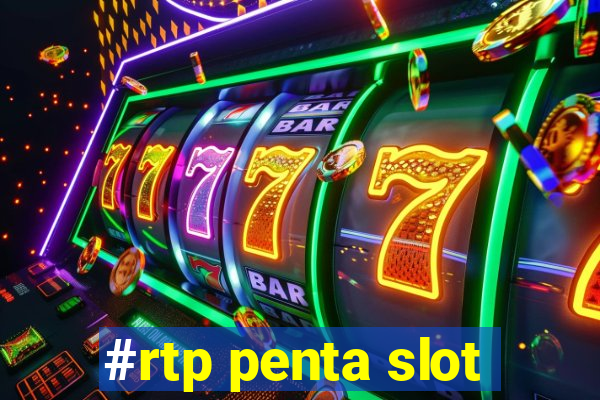 #rtp penta slot