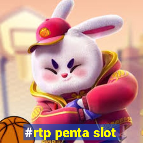 #rtp penta slot