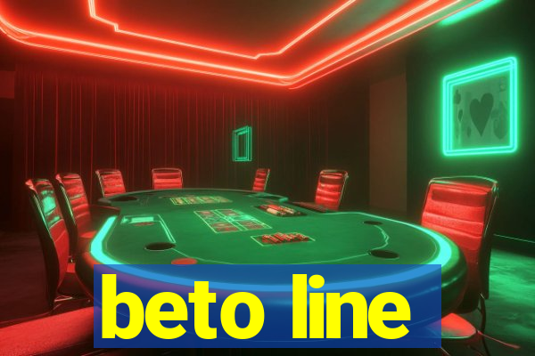 beto line