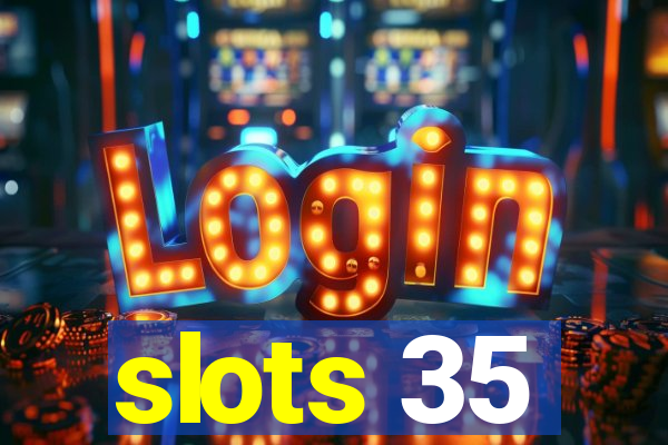 slots 35