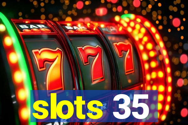 slots 35