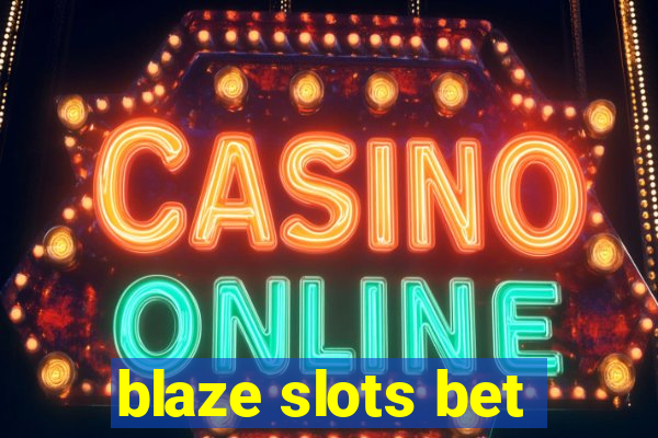 blaze slots bet