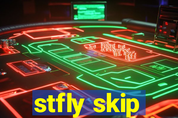 stfly skip