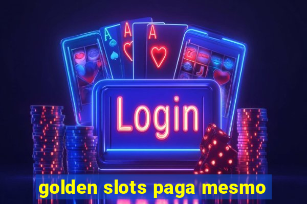 golden slots paga mesmo