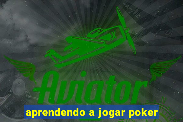 aprendendo a jogar poker