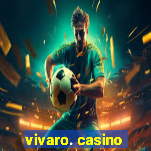 vivaro. casino