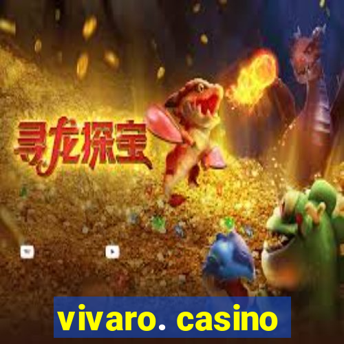 vivaro. casino