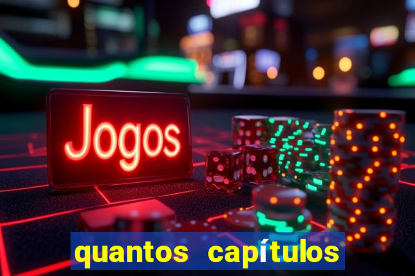 quantos capítulos tem jogos do destino na globoplay