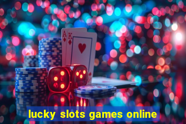 lucky slots games online