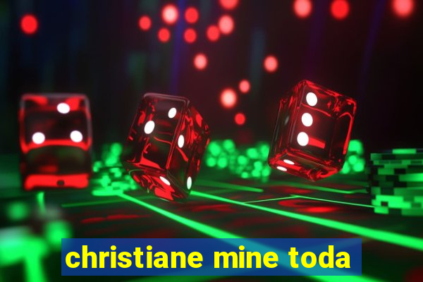 christiane mine toda