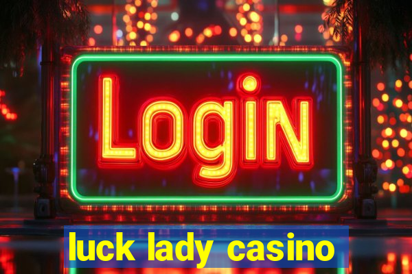 luck lady casino