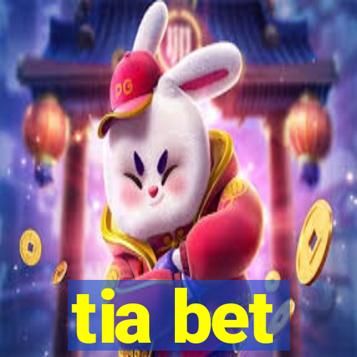 tia bet