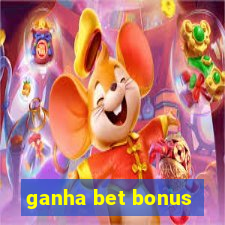 ganha bet bonus