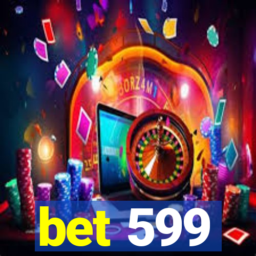 bet 599