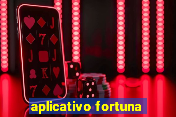 aplicativo fortuna