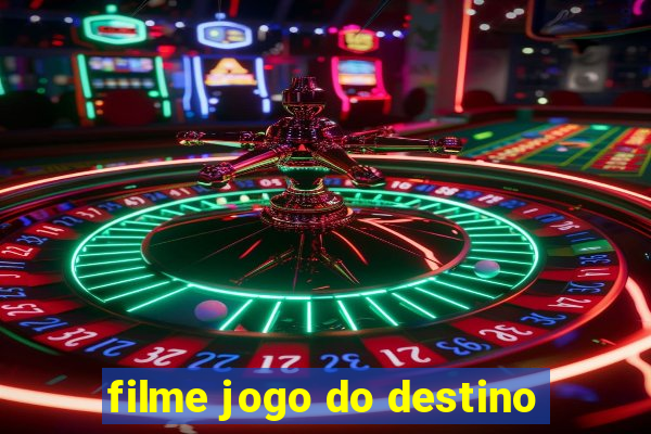 filme jogo do destino