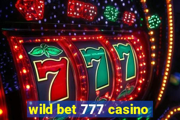 wild bet 777 casino