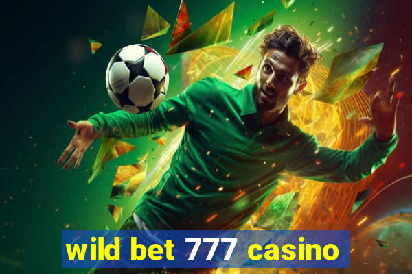 wild bet 777 casino