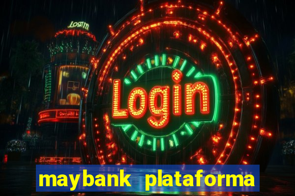 maybank plataforma de jogos