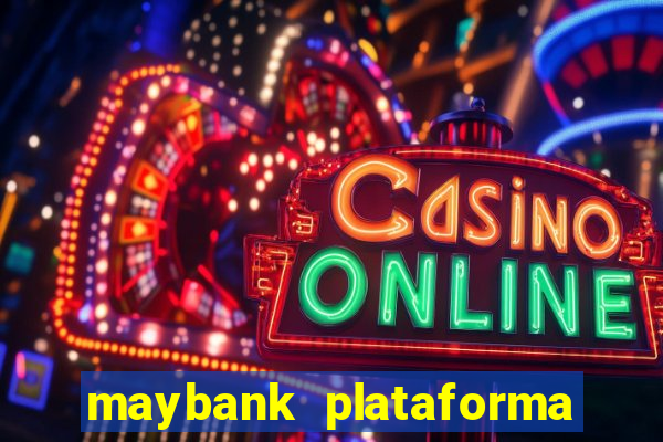 maybank plataforma de jogos