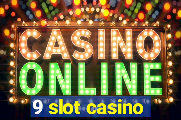 9 slot casino