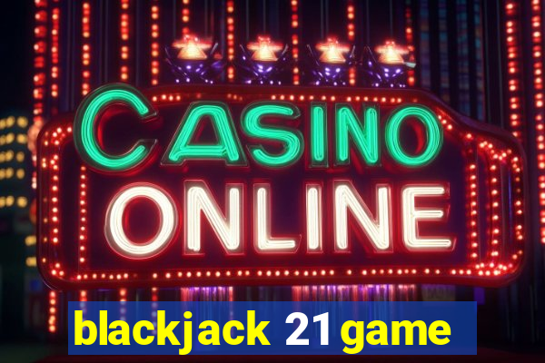 blackjack 21 game