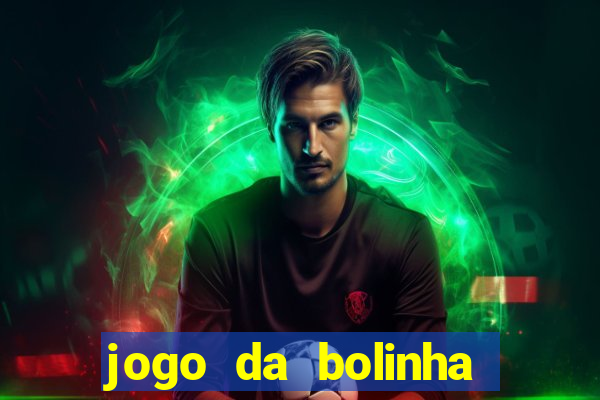 jogo da bolinha que dá dinheiro