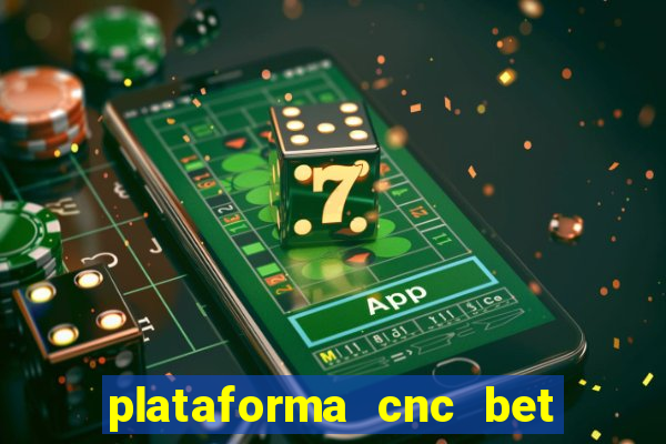 plataforma cnc bet é confiável