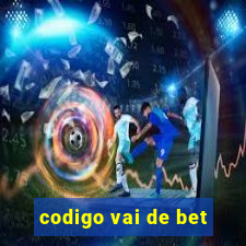 codigo vai de bet