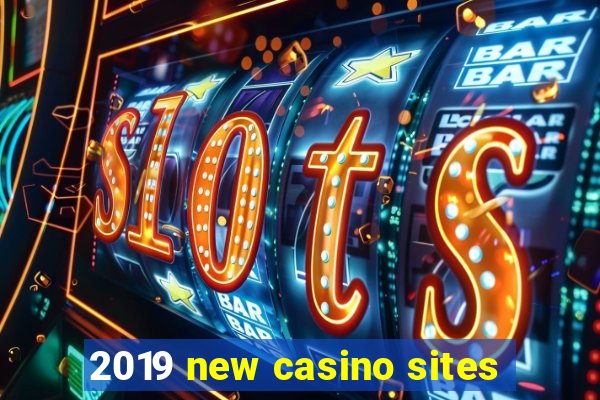 2019 new casino sites