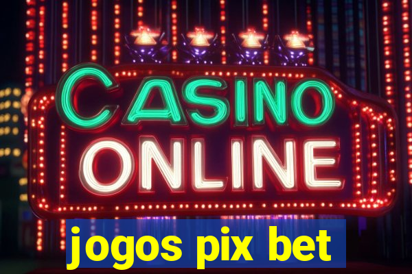 jogos pix bet