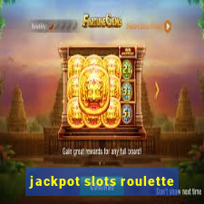 jackpot slots roulette