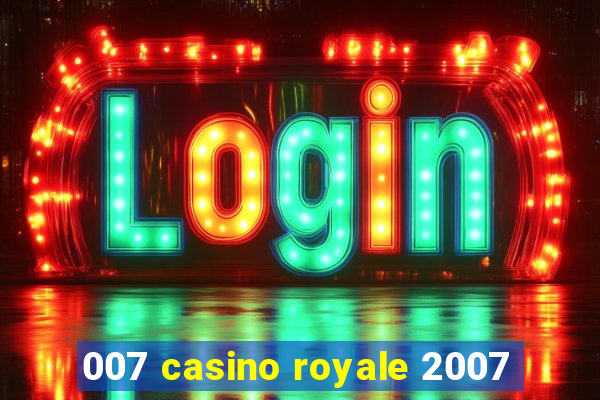 007 casino royale 2007