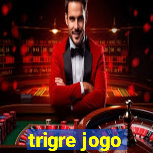 trigre jogo