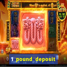 1 pound deposit casino bonus