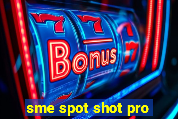 sme spot shot pro