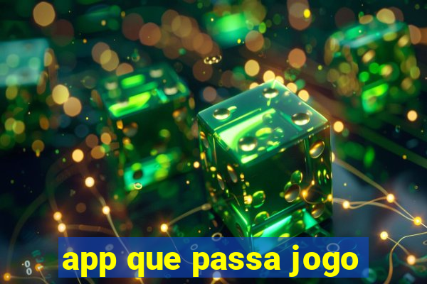 app que passa jogo