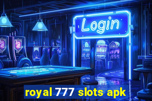 royal 777 slots apk