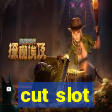 cut slot