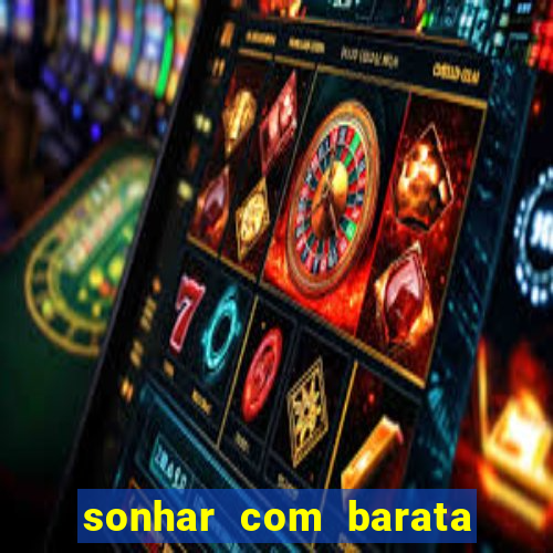 sonhar com barata no jogo do bicho