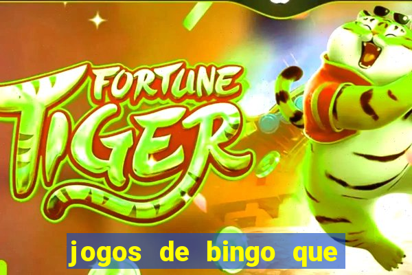 jogos de bingo que ganha dinheiro